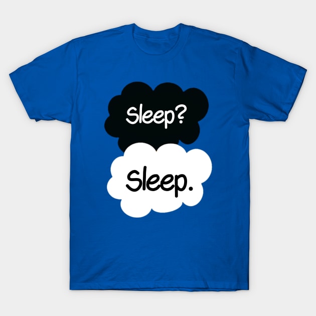 Sleep? Sleep. T-Shirt by AlienClownThings